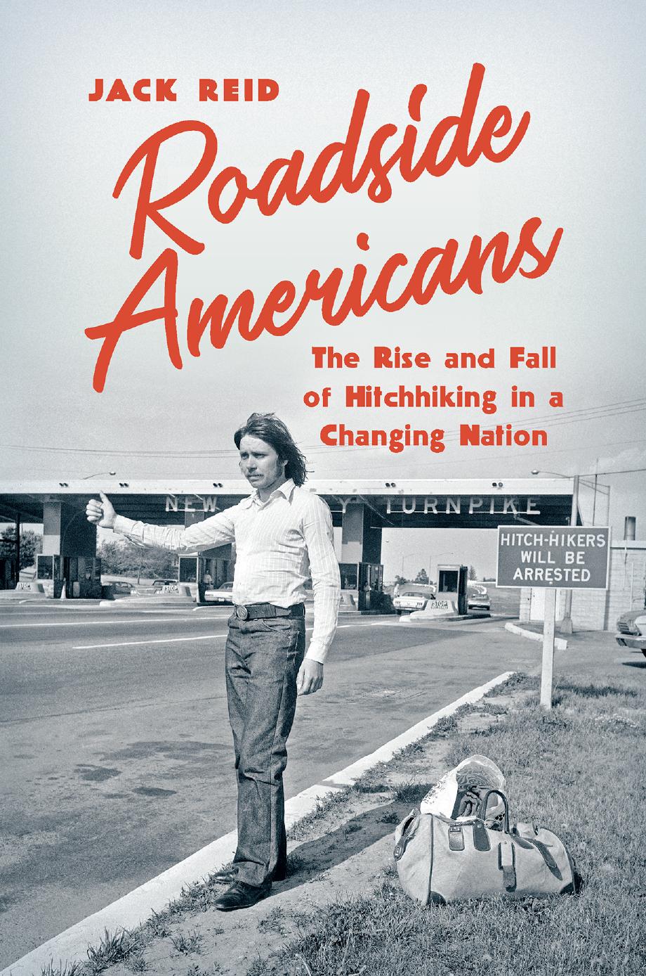 Roadside Americans: The Rise and Fall of Hitchhiking in a Changing Nation by Jack Reid