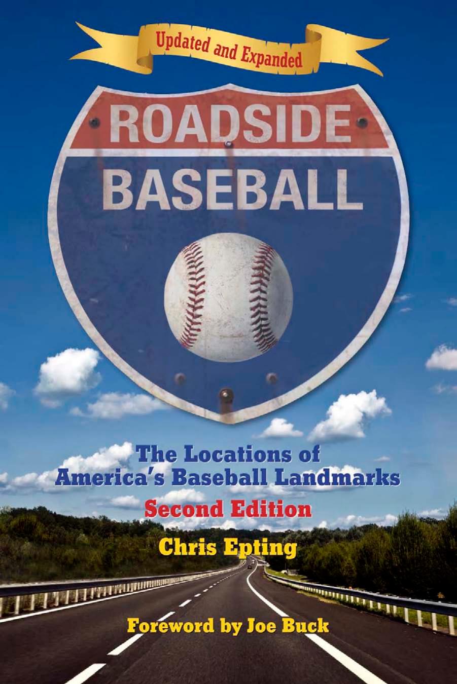 Roadside Baseball: The Locations of America's Baseball Landmarks by Chris Epting Joe Buck