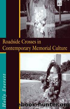 Roadside Crosses in Contemporary Memorial Culture by Holly Everett