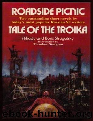 Roadside Picnic - Tale of the Troika by Boris Strugatsky & Arkady Strugatsky