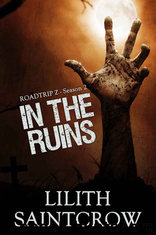 Roadtrip Z Season 2_In The Ruins by Lilith Saintcrow