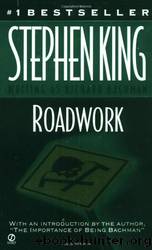 Roadwork by Richard Bachman; Stephen King
