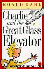 Roald Dahl by Charlie;the Great Glass Elevator (illustrated)