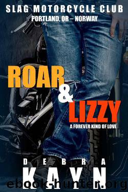 Roar & Lizzy: A Forever Kind of Love (Slag Motorcycle Club Book 1) by Debra Kayn