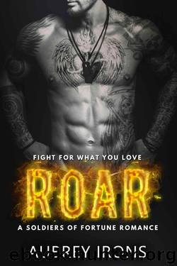 Roar (Military Bad Boy Billionaire Romance) (Soldiers of Fortune Book 4) by Irons Aubrey