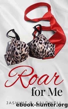 Roar For Me: A Steamy Second Chance Curvy Woman Romance by Jasmine C. Caldwell