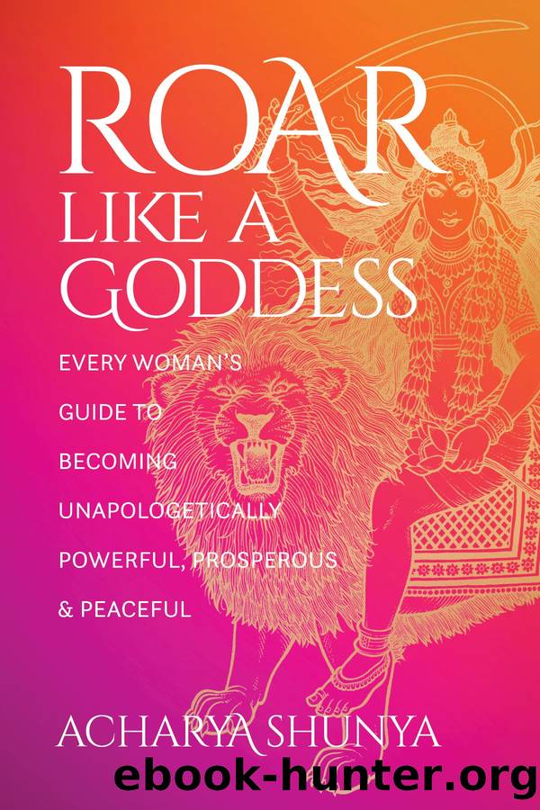 Roar Like a Goddess by Acharya Shunya