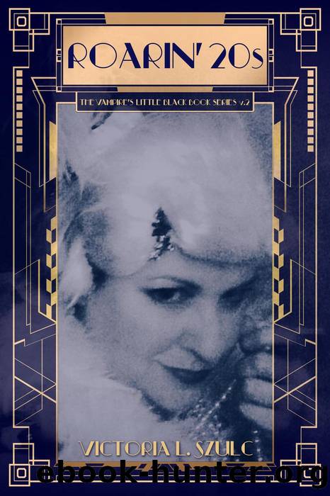 Roarin' 20's: the Vampire's Little Black Book Series, #2 by Victoria L. Szulc