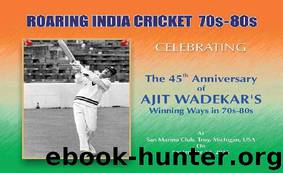 Roaring India Cricket 70s-80s: Celebrating the 45th Anniversary of Ajit Wadekar's winning ways in 70s-80s by P.K Guha & Yajurvidra Singh