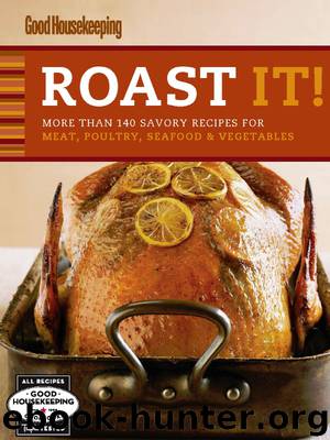 Roast It! Good Housekeeping Favorite Recipes by Good Housekeeping