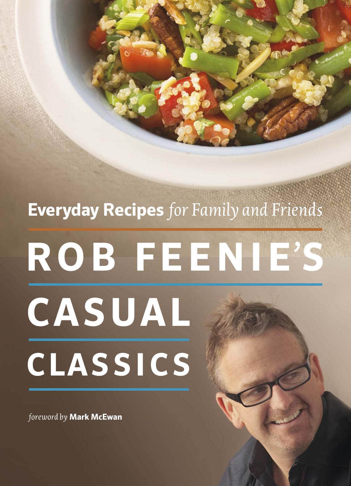 Rob Feenie's Casual Classics: Everyday Recipes for Family and Friends by Rob Feenie Mark McEwan
