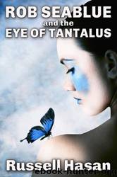 Rob Seablue and the Eye of Tantalus by Russell Hasan