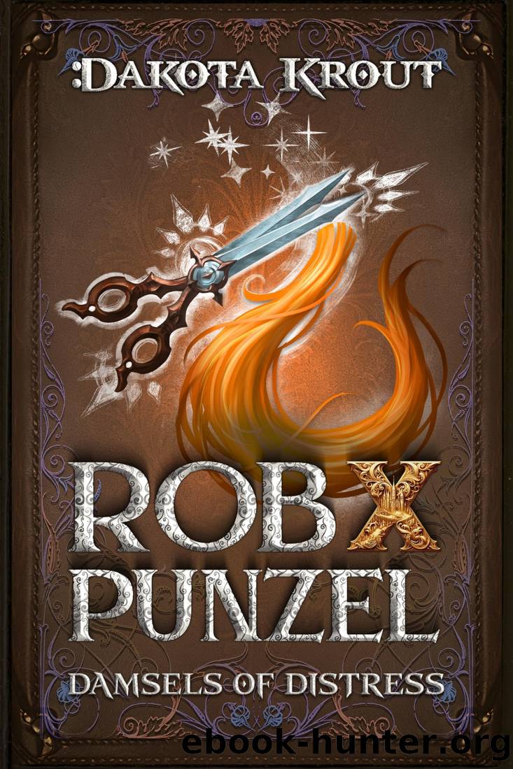 Rob X Punzel: A LitRPG Adventure (Damsels of Distress Book 4) by Dakota Krout