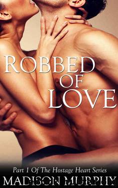 Robbed of Love (Hostage Heart Series Book 1) by Madison Murphy