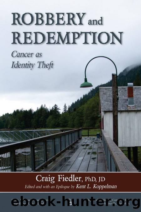 Robbery and Redemption : Cancer As Identity Theft by Craig Fiedler; Kent L. Koppelman