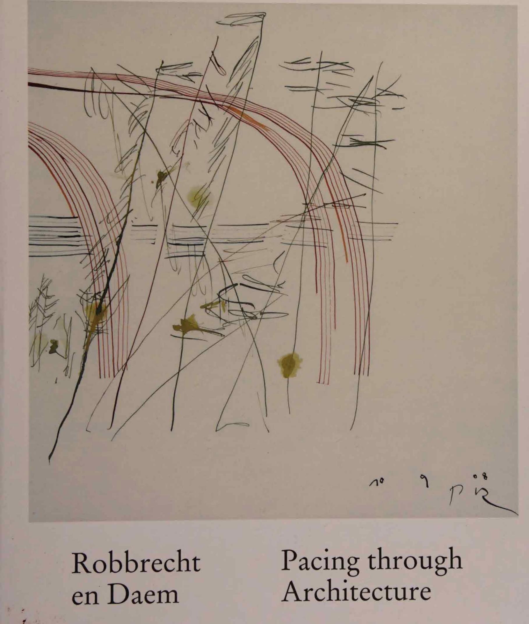 Robbrecht en Daem: Pacing Through Architecture by Maarten Delbeke Stefan Devoldere Iwan Strauven