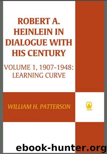 Robert A. Heinlein In Dialogue with His Century by Patterson William H. Jr
