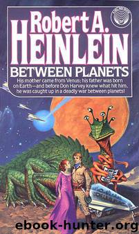 Robert A. Heinlein by Between Planets