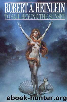 Robert A. Heinlein by Lazarus Long 5 To Sail Beyond The Sunset