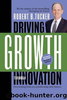 Robert B. Tucker by Driving Growth Through Innovation