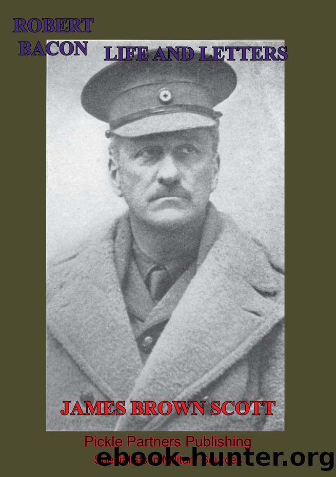 Robert Bacon â Life And Letters [Illustrated Edition] by Scott James Brown;Root Root;Haig Field-Marshal Earl;