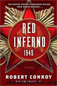 Robert Conroy by Red Inferno: 1945: A Novel