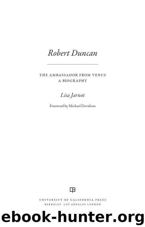 Robert Duncan, the Ambassador from Venus by Lisa Jarnot