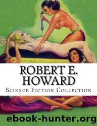 Robert E. Howard, Science Fiction Collection by Robert E. Howard