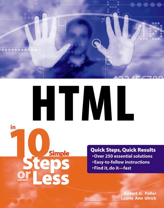 Robert Fuller; Laurie Ulrich-Fuller HTML in 10 simple steps or less by Unknown