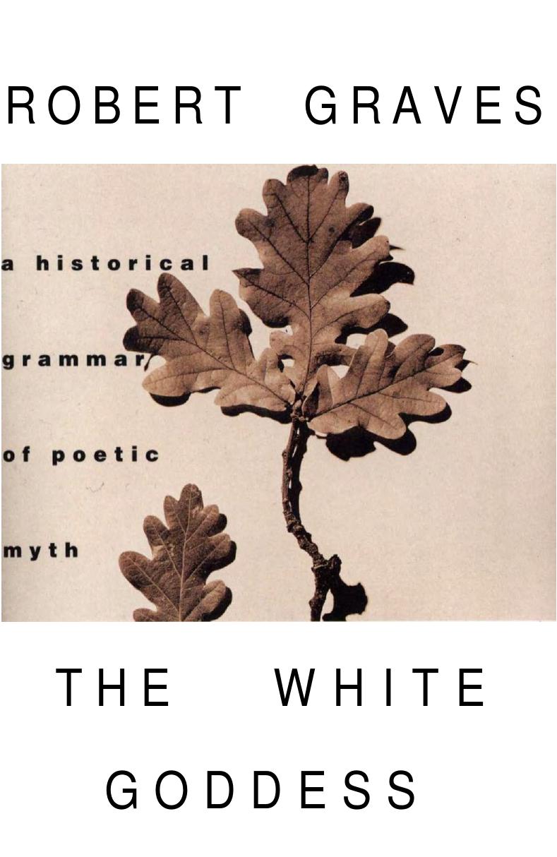 Robert Graves by The White Goddess A Historical Grammar of Poetic Myth (pdf)