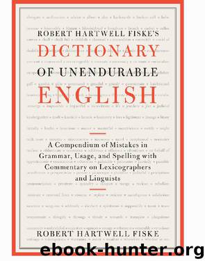 Robert Hartwell Fiske's Dictionary of Unendurable English by Robert Hartwell Fiske