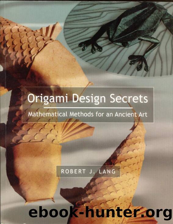 Robert J. Lang by Origami Design Secrets Mathematical Models for an Ancient Art