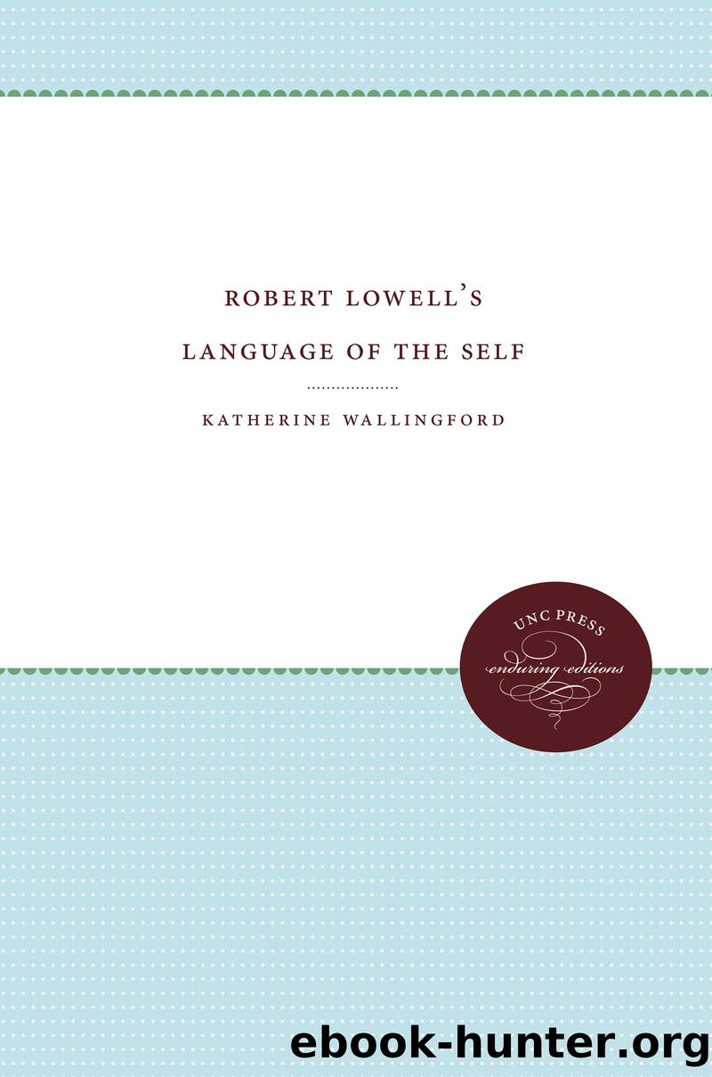 Robert Lowell's Language of the Self by Katharine Wallingford