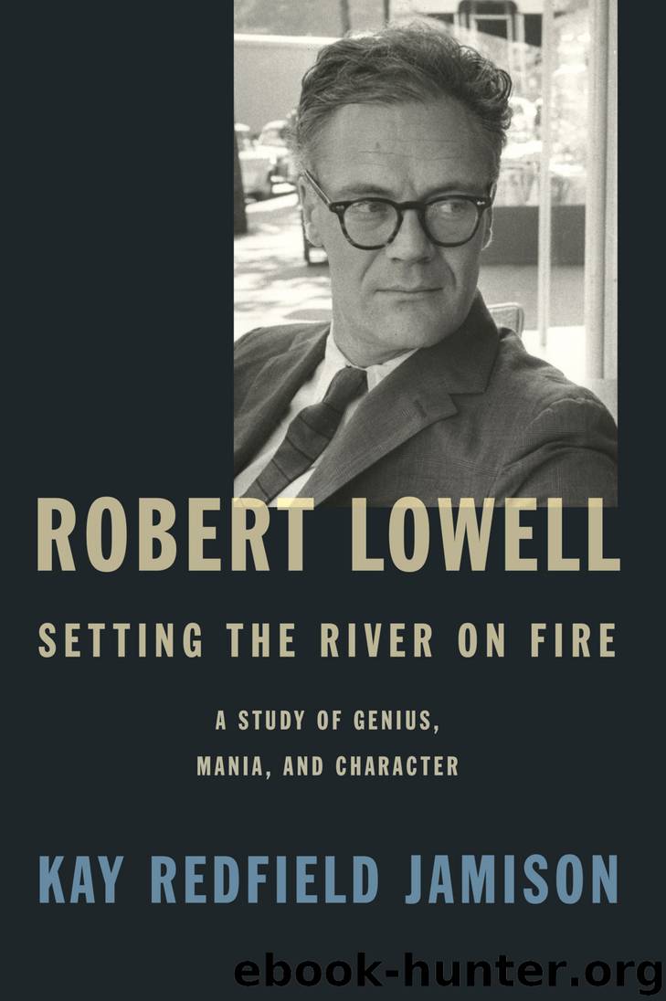 Robert Lowell, Setting the River on Fire by Kay Redfield Jamison