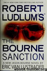 Robert Ludlum's the Bourne Sanction: A New Jason Bourne Novel by Eric Lustbader & Robert Ludlum