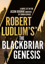 Robert Ludlum'sâ¢ the Blackbriar Genesis by Simon Gervais