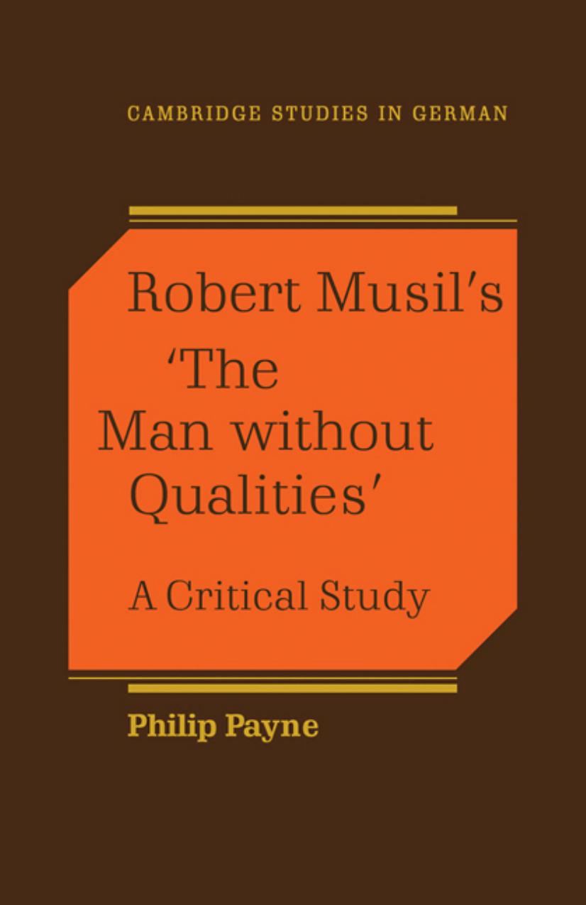 Robert Musilâs âThe Man Without Qualitiesâ: A Critical Study by Philip Payne