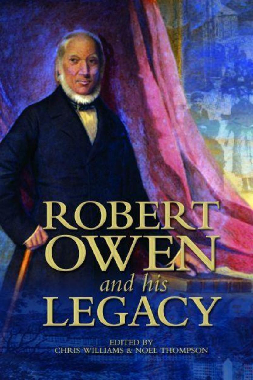 Robert Owen and His Legacy by Chris Williams and Noel Thompson (Editors)