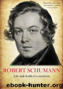 Robert Schumann: Life and death of a musician by John Worthen