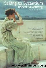 Robert Silverberg by Sailing to Byzantium