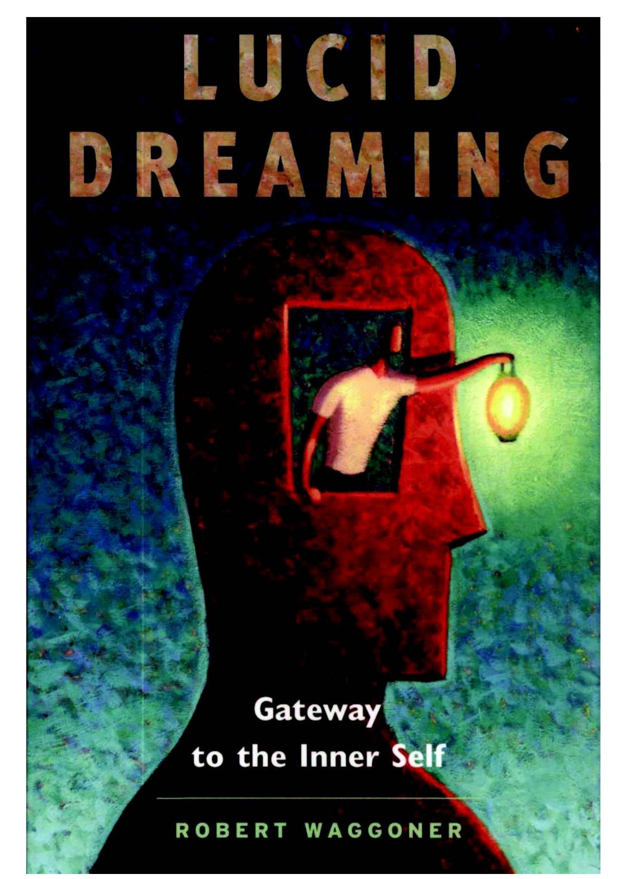 Robert Waggoner - Lucid Dreaming - Gateway to the Inner Self.pdf by Administrator