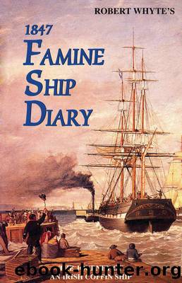 Robert Whyte's Irish Famine Ship Diary 1847 by Patrick Conroy