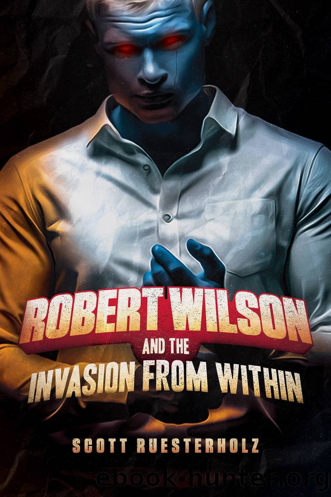 Robert Wilson and the Invasion from Within by Scott Ruesterholz