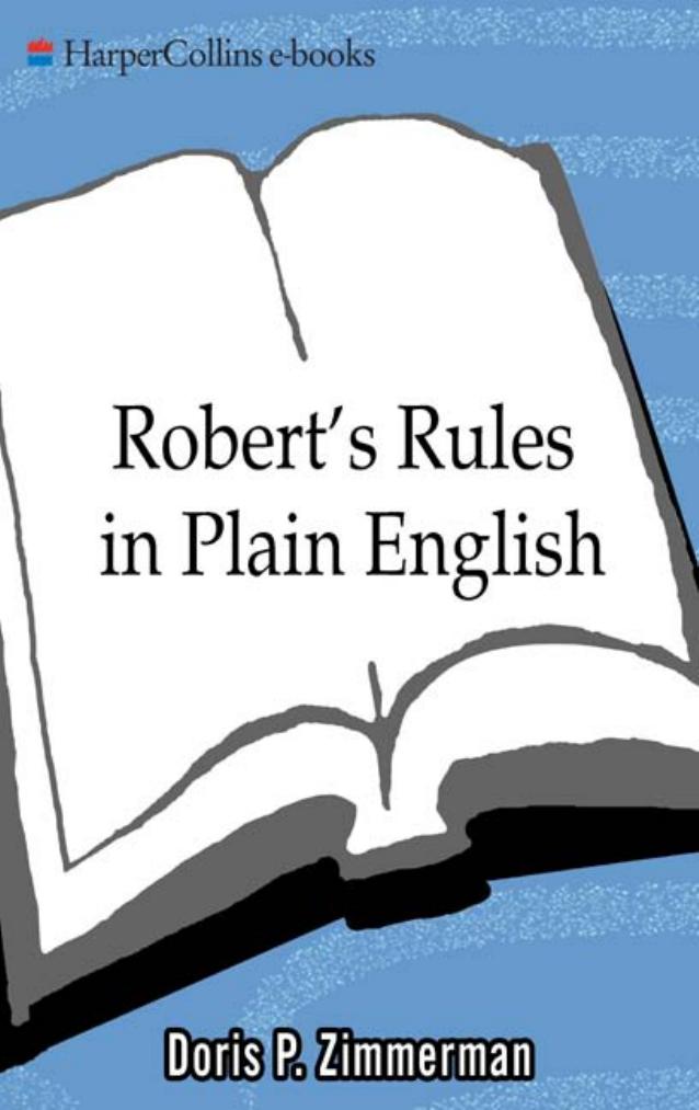 Robert's Rules in Plain English: A Readable, Authoritative, Easy-to-Use Guide to Running Meetings, 2nd Edition by Doris P. Zimmerman