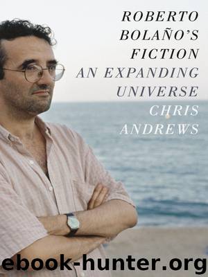 Roberto Bolaño's Fiction by Chris Andrews