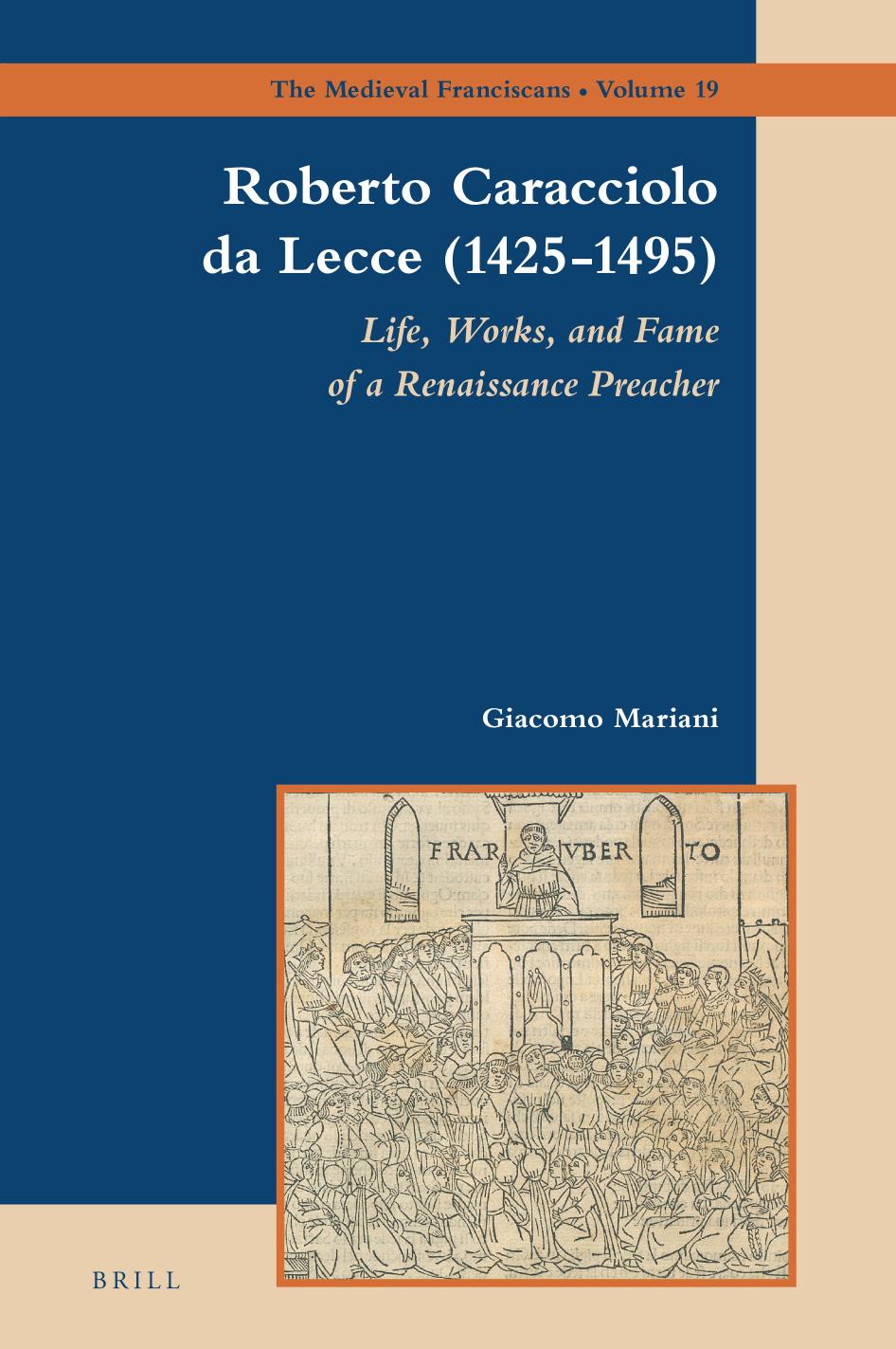 Roberto Caracciolo Da Lecce (1425-1495): Life, Works, and Fame of a Renaissance Preacher by Giacomo Mariani