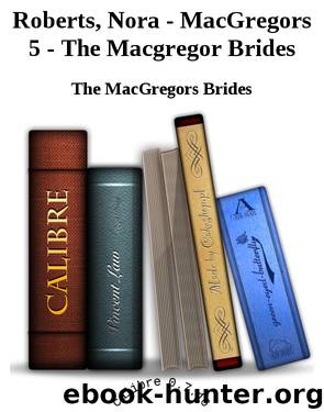 Roberts, Nora - MacGregors 5 - The Macgregor Brides by The MacGregors Brides
