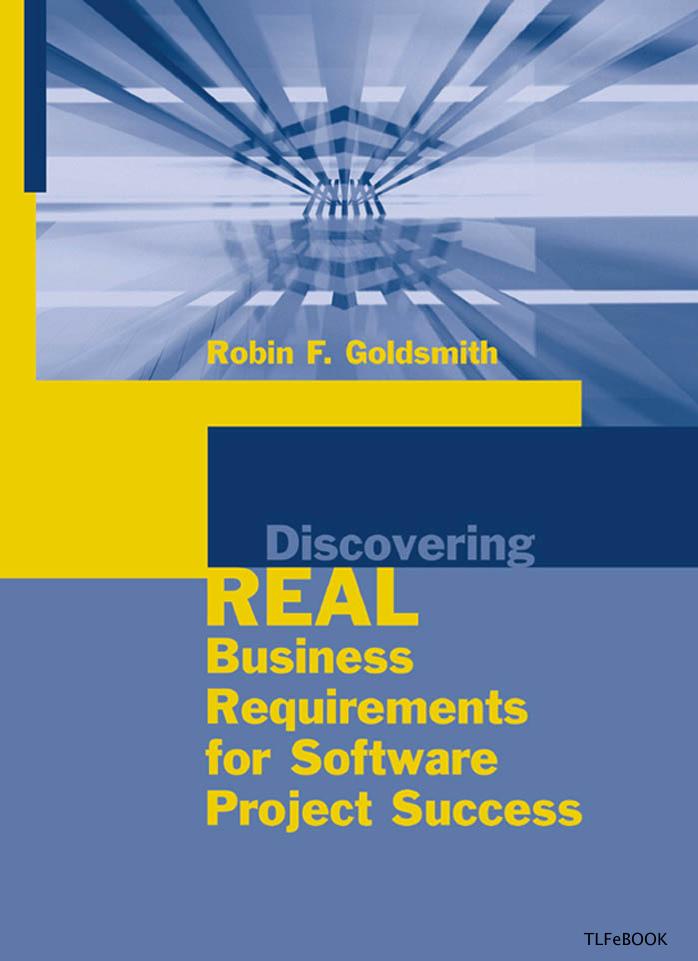 Robin F. Goldsmith by Discovering Real Business Requirements for Software Project Success