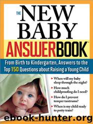 Robin Goldstein Ph.D. The New Baby Answer Book From Birth to Kindergarten, Answers to the Top 150 Questions about Raising a Young Child