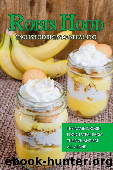 Robin Hood - English Recipes to Steal For by Susan Gray